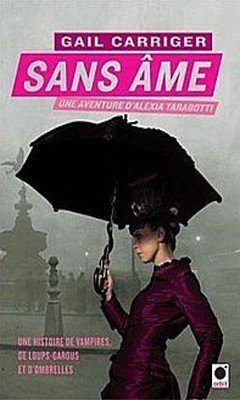 Gail Carriger : Le protectorat de l'ombrelle T1 - Sans ?me