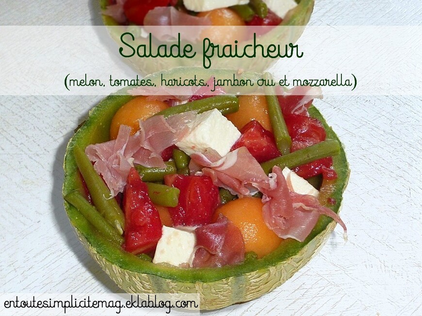Salade fraicheur (tomates, haricots verts, melon, mozza et jambon cru)