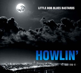Little Bob Blues Bastards - Howlin'