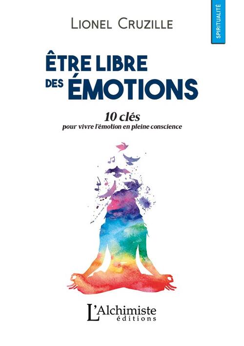 Être libre des émotions - Lionel Cruzille