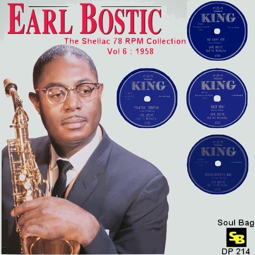 Earl Bostic : " The Shellac 78 RPM Collection Vol 6 : 1958 " Soul Bag Records DP 214 [ FR ] 2024