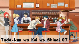 Tada-kun wa Koi wo Shinai 07