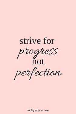 Vise le progrès et pas la perfection