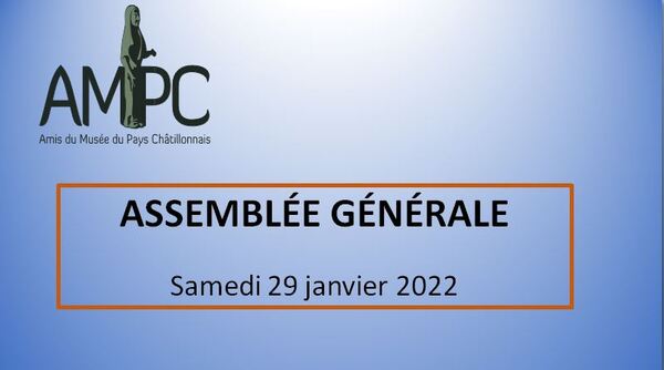 L'Assemblée Générale des Amis du Musée du Pays Châtillonnais (AMPC) s'est tenue samedi  29 janvier 2022