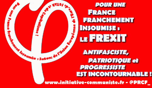 Pour une FRANCE FRANCHEMENT INSOUMISE, UN FREXIT ANTIFASCISTE, PATRIOTIQUE et PROGRESSISTE EST INCONTOURNABLE ! (entretien avec Georges GASTAUD, PRCF)