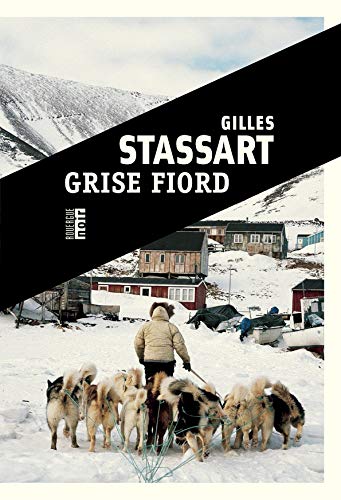 Grise Fiord de Gilles Stassart