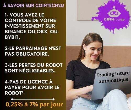  S'INSCRIRE SUR COINTECH2U POUR GAGNER 0,25 A 7 % AUTOMATIQUE AU TRADING FUTURE (CRYPTOMONNAIE )  SUR BINANCE OU BIBYT OU OKX 