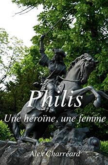 Philis : une Héroïne, une Femme ; Alex Charréard 