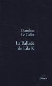 La ballade de Lila K   Blandine Le Callet 