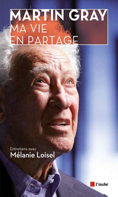 Martin Gray : Ma vie en partage