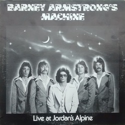 Barney Armstrong's Machine - Live At Jordan's Alpine