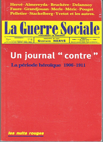 La Guerre Sociale. Un journal « contre ». La période héroïque 1906-1911