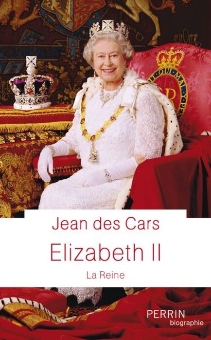 Elizabeth II   ;  La Reine  -   Jean des Cars