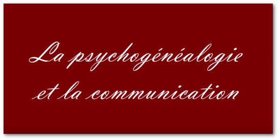 Psychogénéalogie et communication