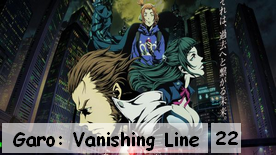 Garo: Vanishing Line 22