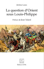 La question d'Orient sous Louis-Philippe - Jérôme Louis