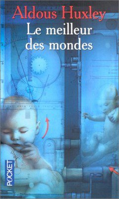 Aldous Huxley : Le meilleur des mondes