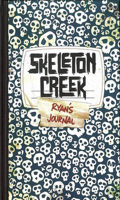 Patrick Carman : Skeleton Creek T1 - Ryan's journal