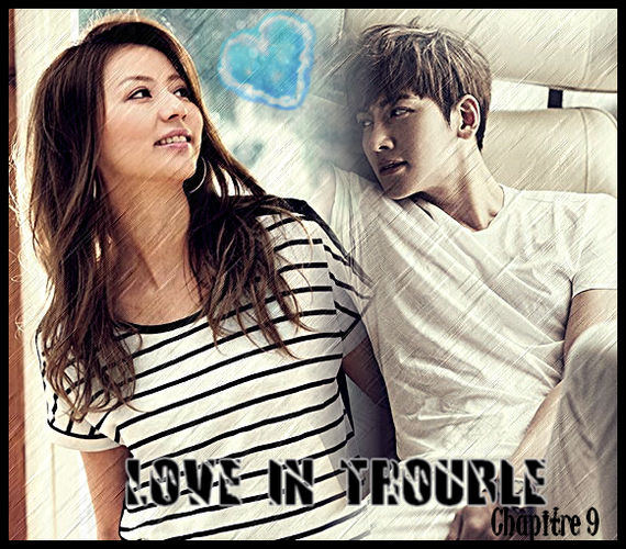 Love in Trouble - Chapitre 9