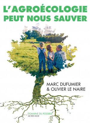 L'agroécologie peut nous sauver (M. DUFUMIER, 