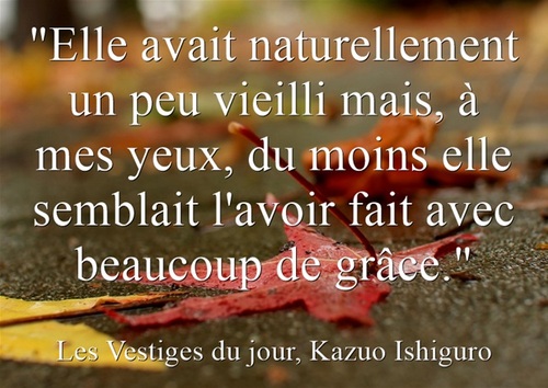 Citation LES VESTIGES DU JOUR, Ishiguro (prix nobel de littérature 2017)