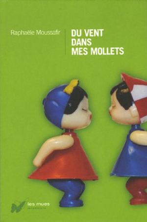 Du vent dans mes mollets / Raphaële Moussafir