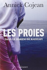 Les proies dans le Harem de Khadafi de Annick Cojean