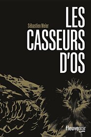 Les casseurs d'os de Sébastien Meier