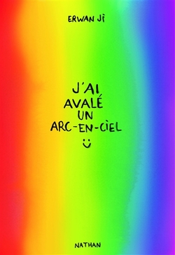 J'ai avalé un Arc-en-Ciel de Erwan Ji