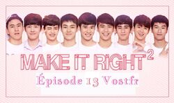 Make It Right Saison 2 13/14 épisodes