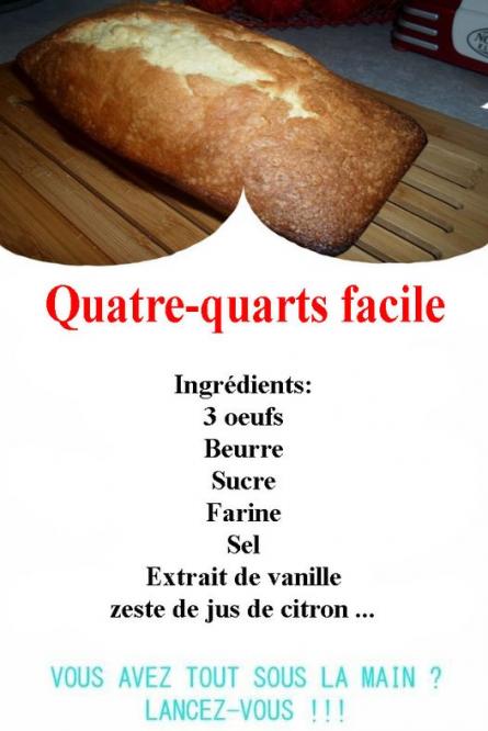 Peut être une image de pain et texte qui dit ’Quatre-quarts facile Ingrédients: 3 oeufs Beurre Sucre Farine Sel Extrait de vanille zeste de jus de citron... VOUS AVEZ TOUT SOUS LA MAIN? LANCEZ-VOUS.’