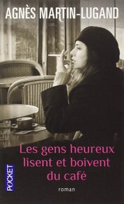 Les gens heureux lisent et boivent du café de Agnès Martin Lugand