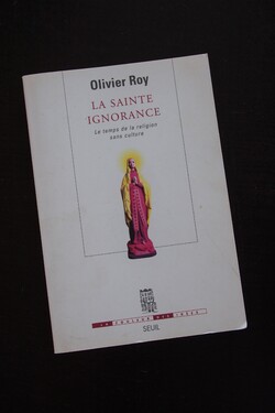 Olivier Roy - La Sainte Ignorance
