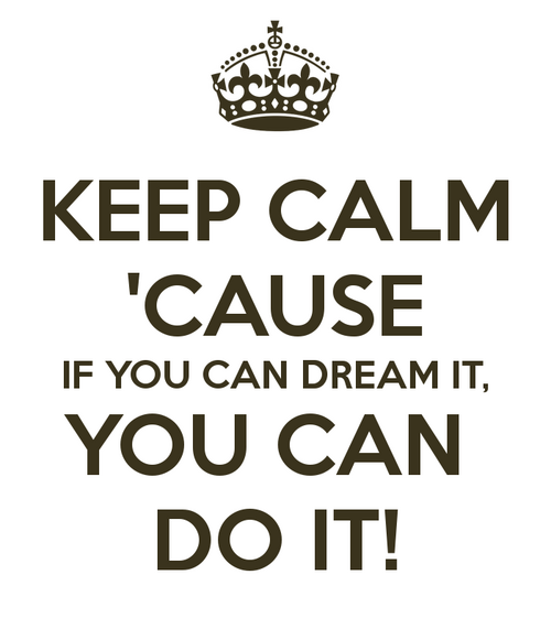 Images #2 : If you can dream it, you can do it!
