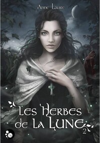 Les herbes de la lune, tome 2 (Anne Laure)