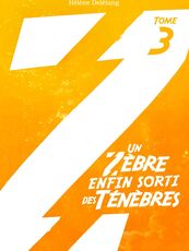 Un zèbre enfin sorti des ténèbres - tome 3