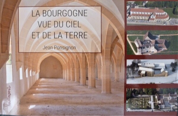 Jean Ponsignon a réalisé un livre sur la Bourgogne vue du ciel et de la terre...