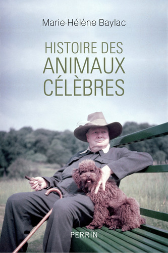 Histoire des animaux célèbres - Marie-Hélène Baylac