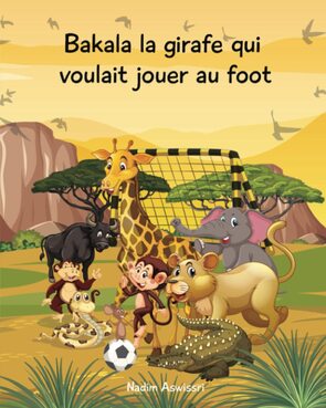 Littérature: Bakala la girafe qui voulait jouer au foot