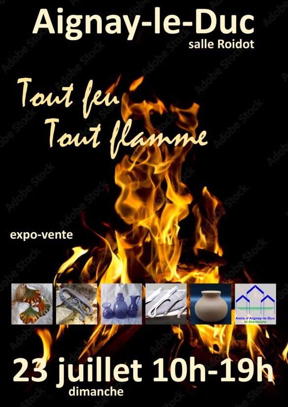 Une superbe exposition "Tout feu, tout flamme" aura lieu dimanche 23 juillet à Aignay le Duc