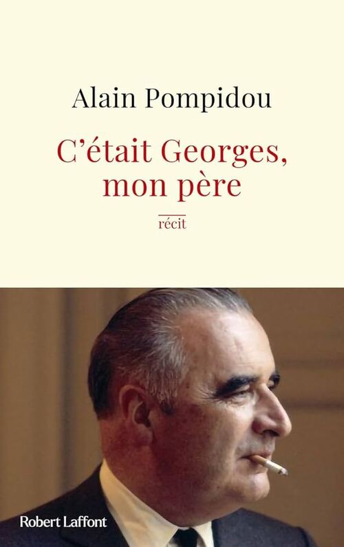 C’était Georges, mon père   -   Alain Pompidou
