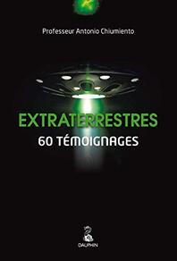 Extraterrestres : 60 témoignages d'Antonio Chiumiento