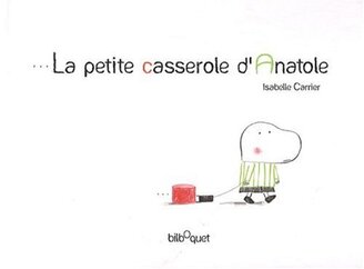 La petite casserole d'Anatole de Isabelle Carrier