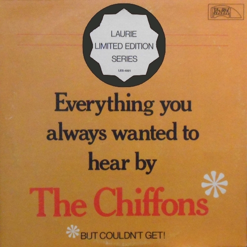 The Chiffons : Album " Everything You Always Wanted To Hear By The Chiffons But Couldn't Get " Laurie Records LES-4001 [ US ]