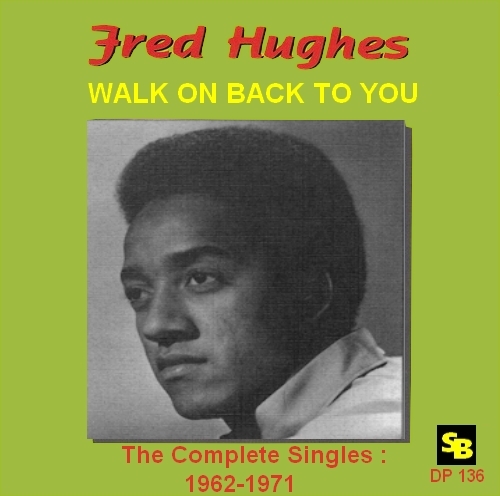 Fred Hughes : CD " Walk On Back To You - The Complete Singles 1962-1971 " SB Records DP 136 [ FR ]