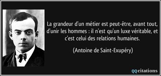 La grandeur d&#39;un métier est peut-être, avant tout, d&#39;unir les hommes : il n&#39;est  qu&#39;un luxe véritable, et c&#39;est celui ...