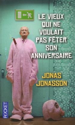 Le vieux qui ne voulait pas fêter son anniversaire de Jonas Jonasson