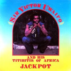 Sir Victor Uwaifo & His Titibitis Of Africa - Jackpot - Complete LP