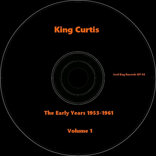 King Curtis : CD " The Early Years 1953-1961 Volume 1 " Soul Bag Records DP 08 [ FR ]