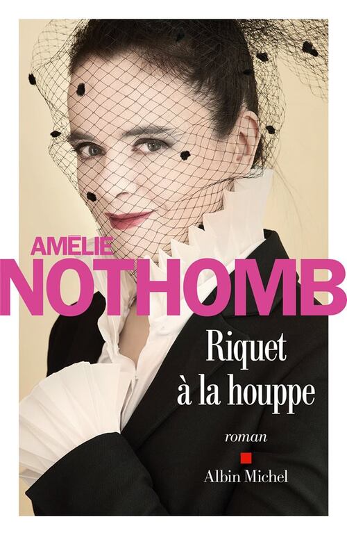 "Riquet à la houppe", le nouveau roman d'Amélie Nothomb, paraîtra le 17 Aout prochain aux Les éditions Albin Michel  